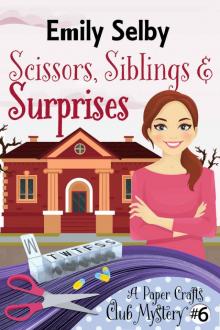 Scissors, Siblings and Surprises (Paper Crafts Club Mystery Book 6) Read online