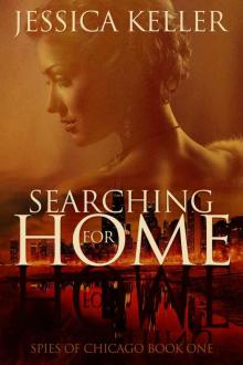 Searching for Home (Spies of Chicago Book 1) Read online