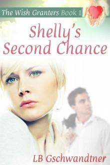 Shelly's Second Chance (The Wish Granters, Book One) Read online