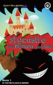Skycastle, the Demon, and Me: Book 1 in the Skycastle series Read online