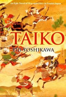 TAIKO: AN EPIC NOVEL OF WAR AND GLORY IN FEUDAL JAPAN Read online