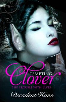 Tempting Clover (The Trouble With Elves Book 2) Read online
