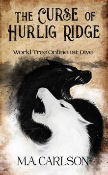 The Curse of Hurlig Ridge_World Tree Online_1st Dive Read online
