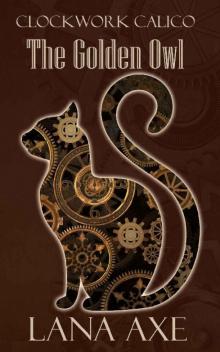 The Golden Owl (Clockwork Calico Book 1) Read online