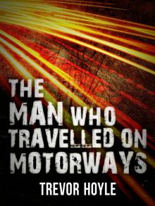 The Man Who Travelled on Motorways Read online