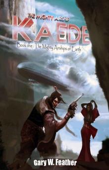 The Mighty Airship Kaede. (The Mighty Airships of Earth. Book 1) Read online
