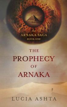 The Prophecy of Arnaka (The Arnaka Saga Book 1)