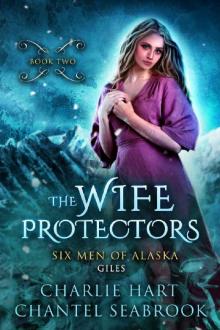 The Wife Protectors: Giles (Six Men of Alaska Book 2) Read online