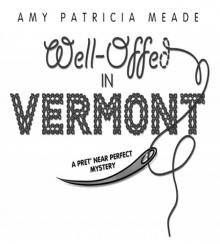 Well-Offed in Vermont: A Pret’ Near Perfect Mystery Read online