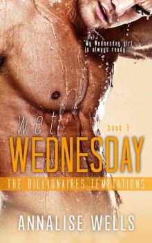 Wet Wednesday (The Billionaires Temptations Book 3) Read online