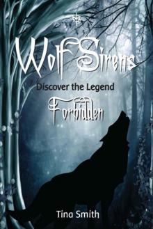 Wolf Sirens: Forbidden: Discover The Legend Read online