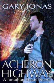 Acheron Highway: A Jonathan Shade Novel Read online