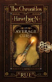 An Average Curse (The Chronicles of Hawthorn, Book 1) Read online