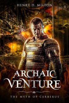 Archaic Venture: The Myth Of Cerberus (A LitRPG Adventure) (Fantasy MMORPG LitRPG Series Book 1) Read online