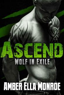 Ascend (Wolf in Exile Part 3): Werewolf Shifter/Vampire Paranormal Romance Read online