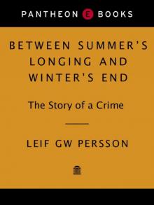 Between Summer's Longing and Winter's End: The Story of a Crime Read online