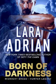Born of Darkness: A Hunter Legacy Novel (Midnight Breed Hunter Legacy Book 1)