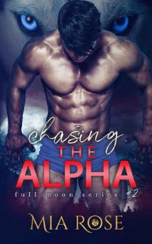 Chasing the Alpha (Full Moon Series Book 2) Read online
