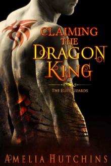 Claiming the Dragon King: The Elite Guards Book Two Read online