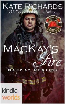 Dallas Fire & Rescue: MacKay's Fire (Kindle Worlds Novella) (MacKay Destiny Book 2) Read online