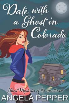 Date with a Ghost in Colorado (Cozy Mystery Thriller) (Ghost Mysteries of the Southwest Book 1) Read online