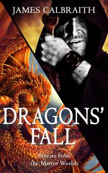 Dragons' Fall_Tales from the Mirror Worlds Read online