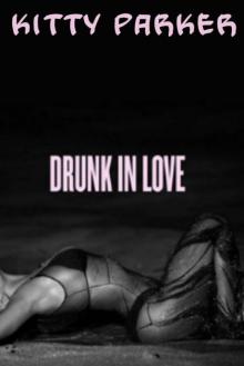 Drunk In Love (Love #1) Read online