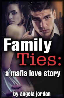 FAMILY TIES: A Mafia Love Story (Erotic Mafia Romance) Read online