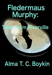 Fledermaus Murphy: Tales from Riverville Read online
