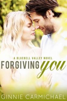 Forgiving You: A Bluebell Valley Novel