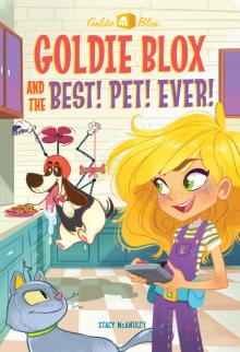Goldie Blox and the Best! Pet! Ever! (GoldieBlox) Read online