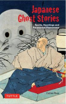 Japanese Ghost Stories: Spirits, Hauntings, and Paranormal Phenomena Read online