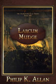 Larcum Mudge (Alexander Clay Series Book 8) Read online