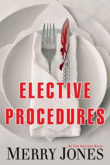 Merry Jones - Elle Harrison 02 - Elective Procedures Read online