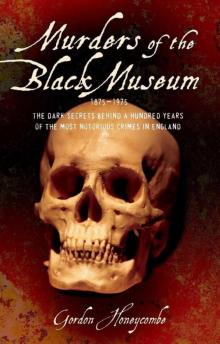 Murder of the Black Museum 1875-1975: The Dark Secrets Behind a Hundred Years of the Most Notorious Crimes in England Read online