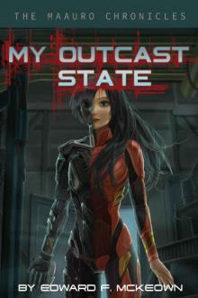 My Outcast State (The Maauro Chronicles Book 1) Read online