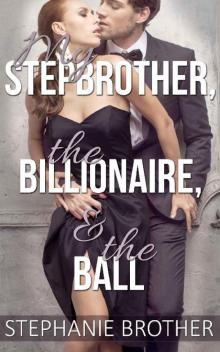 My Stepbrother, the Billionaire, & the Ball: Forbidden Romance (The Step Contract, Book 2)