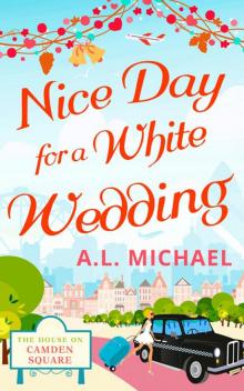 Nice Day For a White Wedding Read online