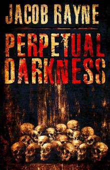 Perpetual Darkness: A collection of four gory horror novellas Read online