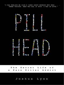 Pill Head: The Secret Life of a Painkiller Addict