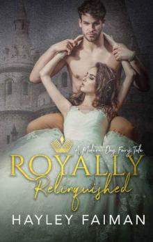 Royally Relinquished: A Modern Day Fairy Tale Read online