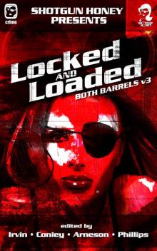 Shotgun Honey Presents: Locked and Loaded (Both Barrels Book 3) Read online