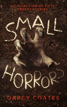 Small Horrors: A Collection of Fifty Creepy Stories Read online