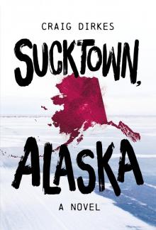 Sucktown, Alaska Read online