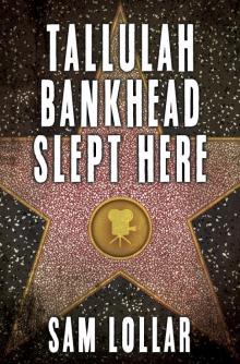 Tallulah Bankhead Slept Here