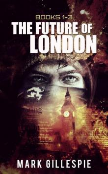 The Future of London: (L-2011, Mr Apocalypse, Ghosts of London) Read online