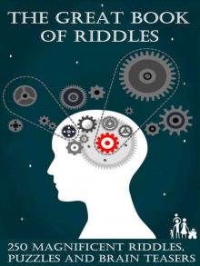 The Great Book of Riddles: 250 Magnificent Riddles, Puzzles and Brain Teasers (Elsinore Puzzles)
