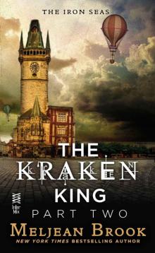 The Kraken King Part II: The Kraken King and the Abominable Worm (A Novel of the Iron Seas) Read online