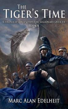 The Tiger's Time (Chronicles of An Imperial Legionary Officer Book 4) Read online
