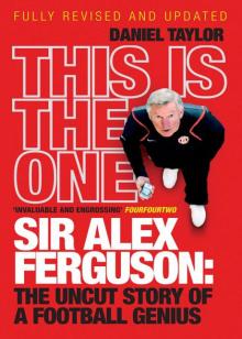 This is the One: Sir Alex Ferguson: The Uncut Story of a Football Genius